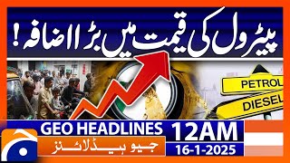 Big increase in petrol price! | Geo News 12 AM Headlines (16th Jan 2025)