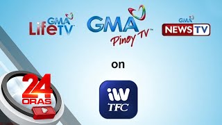 GMA Pinoy TV, GMA Life TV, at GMA News TV, mapapanood na rin sa iWantTFC sa ilang bansa... | 24 Oras