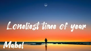 Mabel - Loneliest time of year (Lyrics)