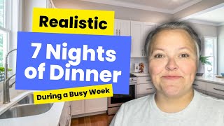 7 Nights Of Dinner For My Family This Week || Realistic Family Meals On A Budget