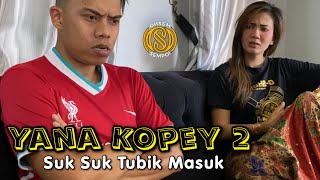 Yana Kopey 2 - Suk Suk Tubik Masuk