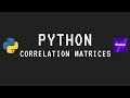 The Correlation Matrix in Python (Using Pandas)