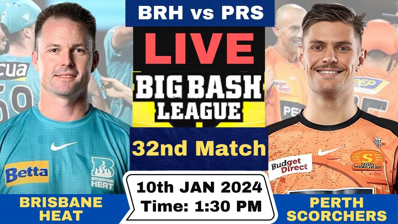 Live Brisbane Heat Vs Perth Scorchers | BRH Vs PRS Live 32nd Match T20 ...