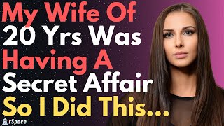 Caught My Wife Of 20+ Years Having An Affair So I Did This (GOOD ENDING) | Reddit Cheating Stories