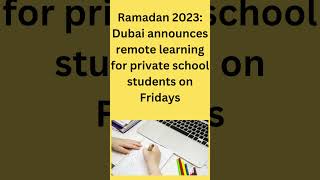 #Ramadan 2023: Dubai announces remote learning for private school students on Fridays