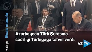 Azərbaycan Türk Şurasına sədrliyi Türkiyəyə təhvil verdi.