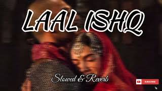 Laal Ishq | Slowed & Reverb | LordABD