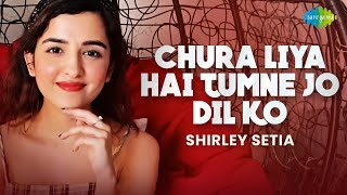 Chura Liya Hai Tumne Jo Dil Ko | Shirley Setia | Cover Song | Abhijit Vaghani
