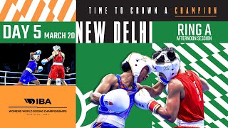 Day 5 | Ring A | Afternoon session | IBA Women's World Boxing Championships | New Delhi 2023