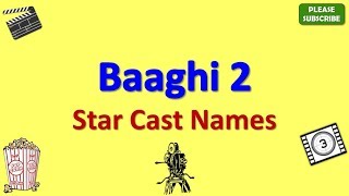 Baaghi 2 Star Cast, Actor, Actress and Director Name