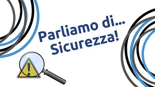 Sicurezza sul lavoro: parliamone...