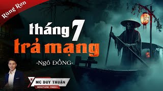 Truyện Ma - Tháng 7 Trả Mạng - Tàn Hồn - MC Duy Thuận Kể Nghe Rùng Rợn Hay Nhất