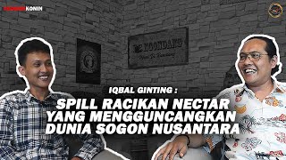 Iqbal Ginting : Spill Racikan nektar yang Mengguncangkan Dunia Sogon Nusantara