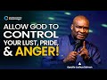 HOW TO CONTROL YOUR LUST, PRIDE, AND ANGER - APOSTLE JOSHUA SELMAN