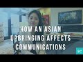 Communication Styles: Coming from an Asian Upbringing