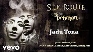 Jadu Tona - Pehcan | Silk Route | Official Hindi Pop Song