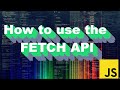 How to use the Fetch API