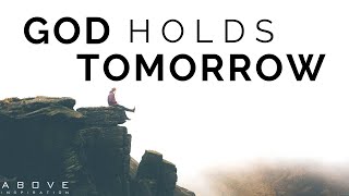 GOD HOLDS TOMORROW | Enjoy Today & Don’t Worry - Inspirational & Motivational Video