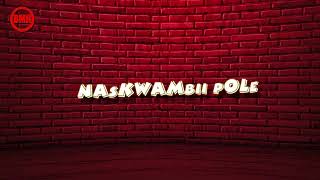 Naskwambii Pole by Iphoolish, Fathermoh \u0026 Harry Craze