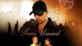 Terii Umeed | Mood With Melodies | Himesh Reshammiya | Pawandeep Rajan  | Arunita  | New Song 2021