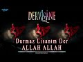 My tongue never stops, says ALLAH ALLAH - Dervishane - Sufi Music