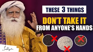 Never Take These 3 THINGS From Anyone's Hands | Advice | Wisdom | Sadhguru