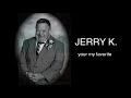 Jerry K. Tribute