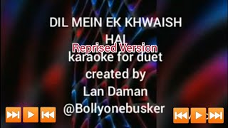 Dil Mein Ek Khwahish Hai-Karaoke Duet/Solo(Reprised Version)