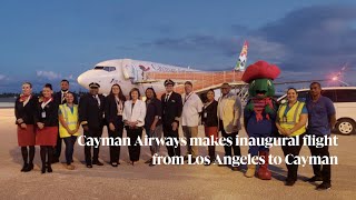 Cayman Airways makes inaugural flight from Los Angeles to Cayman