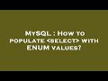 MySQL : How to populate  select  with ENUM values?