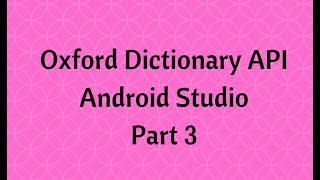 Dictionary App using Oxford API in Android Studio Part 3