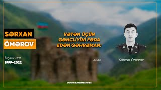 Vətən üçün gəncliyini fəda edən qəhrəman: Sərxan Ömərov - Unudulmazlar