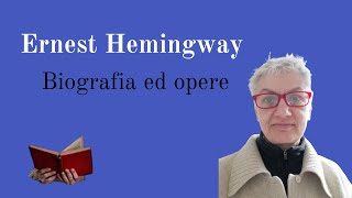 Ernest Hemingway; biografia ed opere