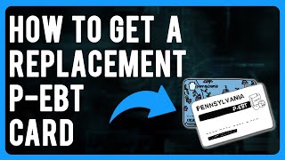 How to Get a Replacement P-EBT Card (Request a New P-EBT Card)