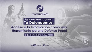 #TeDefendemos | Acceso a la Información como Herramienta para una Defensa Adecuada