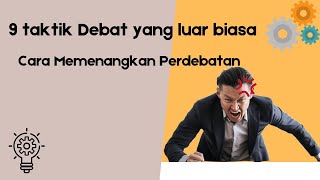 9 Taktik Debat yang Luar Biasa : Cara Memenangkan Setiap Perdebatan