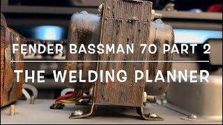 Fender Bassman 70 Part 2 || The Welding Planner