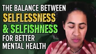 The Balance Between Selflessness and Selfishness for Better Mental Health ✨ Rachelle McCloud, LCSW