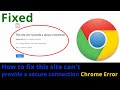 How to fix this site can't provide a secure connection Chrome error || Smart Enough