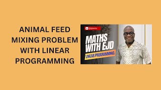 51. Animal Feed Mixing Problem with Linear Programming