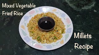 Millet vegetable Fried rice/ಓದಲು ವೆಜಿಟಬಲ್ ಫ್ರೈಡ್ ರೈಸ್/మిల్లెట్ వెజిటబుల్ ఫ్రైడ్ రైస్/Healthy recipes