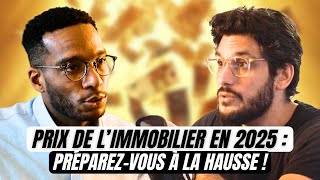 Le marché de l’immobilier en 2025 : pourquoi les prix vont monter ?! Avec Alexandre André