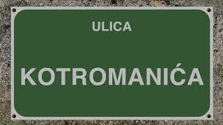 ULICA KOTROMANIĆA