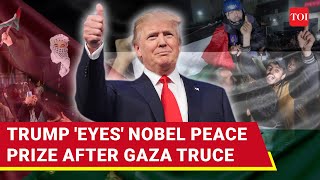 Trump 'Hell-Bent' On Securing Nobel Prize: Real Motives Behind Gaza Truce 'Exposed'