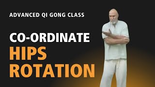 #32 | Advanced Qi Gong Class | Hip Rotations to Co-ordinate and Move All the Body