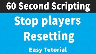 Stop Players Resetting | 60 Second Scripting 📜