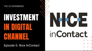 Investment in Digital Channel - Nice InContact