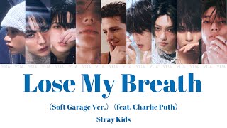 Lose My Breath (Soft Garage Ver.) (feat. Charlie Puth)-Stray Kids【カナルビ/歌詞/日本語訳】