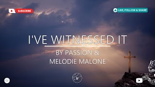 I've Witnessed It by Passion \u0026 Melodie Malone | WordShip