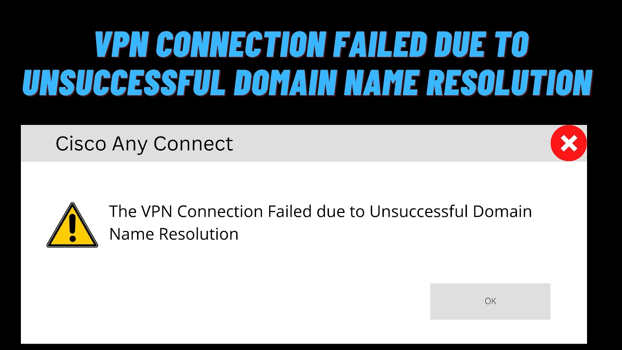 How To Fix VPN Connection Failed Due To Unsuccessful Domain Name ...